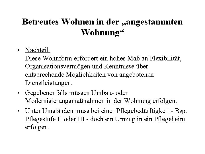 Betreutes Wohnen in der „angestammten Wohnung“ • Nachteil: Diese Wohnform erfordert ein hohes Maß