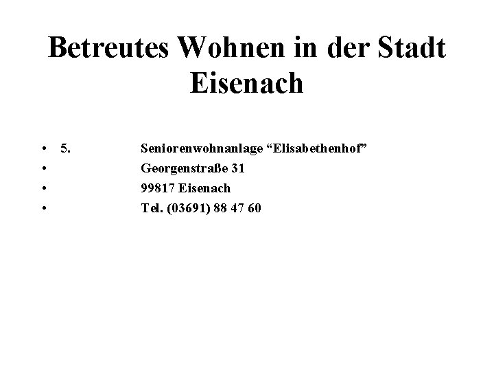 Betreutes Wohnen in der Stadt Eisenach • 5. • • • Seniorenwohnanlage “Elisabethenhof” Georgenstraße