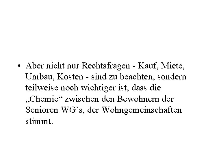  • Aber nicht nur Rechtsfragen - Kauf, Miete, Umbau, Kosten - sind zu