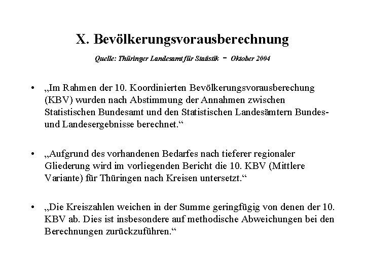 X. Bevölkerungsvorausberechnung Quelle: Thüringer Landesamt für Statistik - Oktober 2004 • „Im Rahmen der