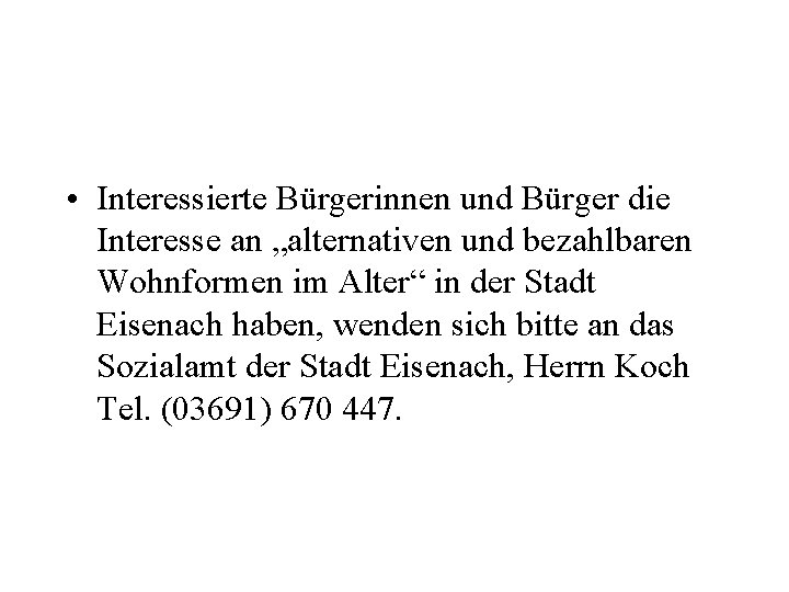  • Interessierte Bürgerinnen und Bürger die Interesse an „alternativen und bezahlbaren Wohnformen im