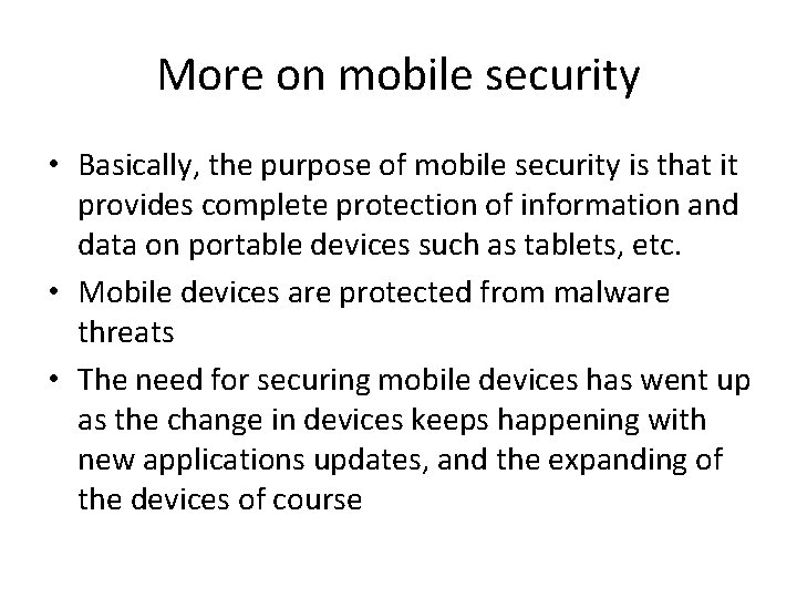 More on mobile security • Basically, the purpose of mobile security is that it
