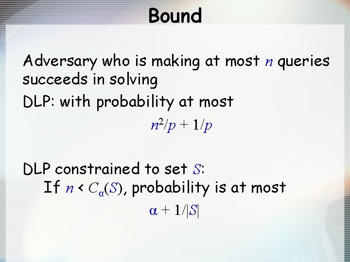 Bound Adversary who is making at most n queries succeeds in solving DLP: with