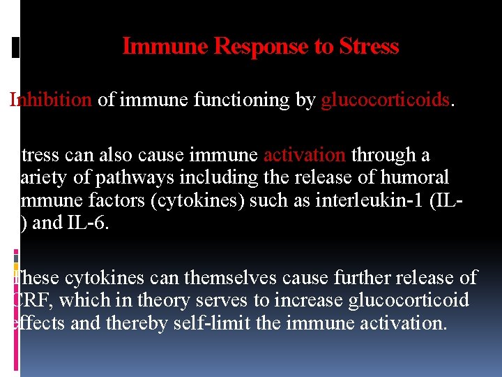 Immune Response to Stress Inhibition of immune functioning by glucocorticoids. Stress can also cause