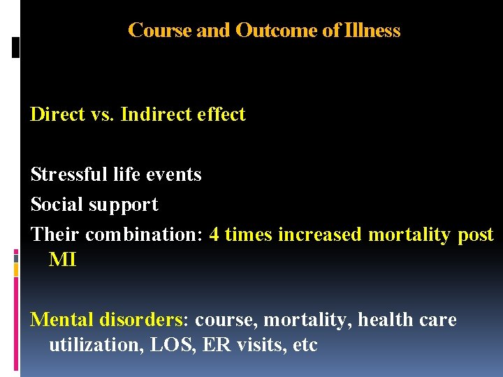 Course and Outcome of Illness Direct vs. Indirect effect Stressful life events Social support