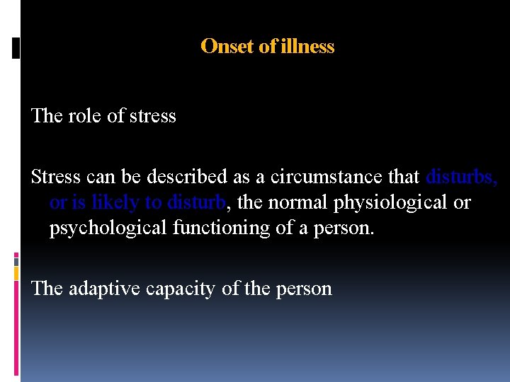 Onset of illness The role of stress Stress can be described as a circumstance