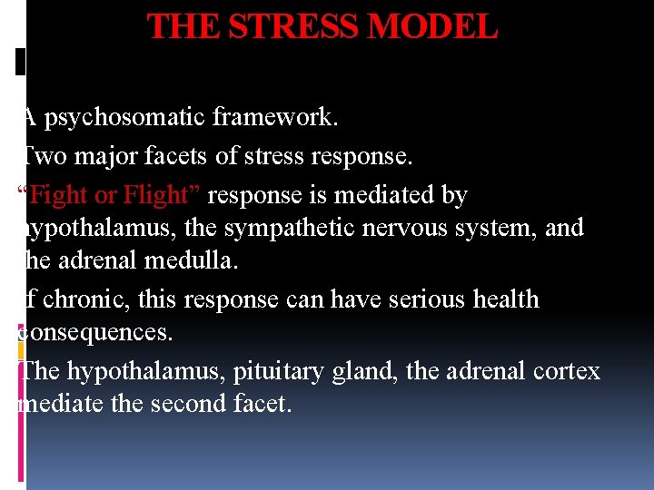 THE STRESS MODEL A psychosomatic framework. Two major facets of stress response. “Fight or