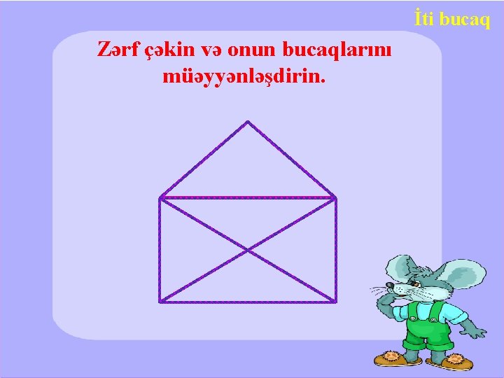 İti bucaq Zərf çəkin və onun bucaqlarını müəyyənləşdirin. 