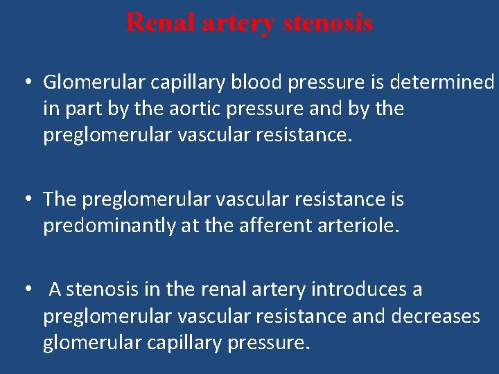 Renal artery stenosis • Glomerular capillary blood pressure is determined in part by the