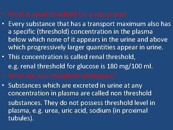  • What is renal threshold for a substance? • Every substance that has