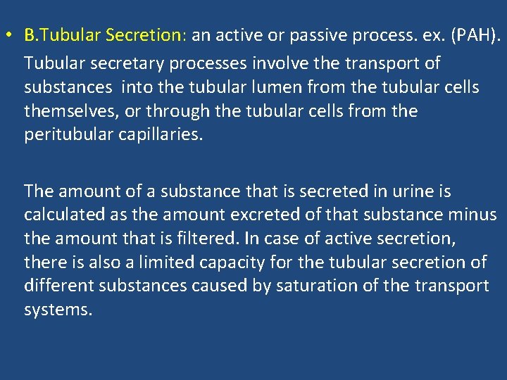  • B. Tubular Secretion: an active or passive process. ex. (PAH). Tubular secretary