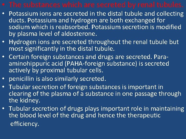  • The substances which are secreted by renal tubules. • Potassium ions are