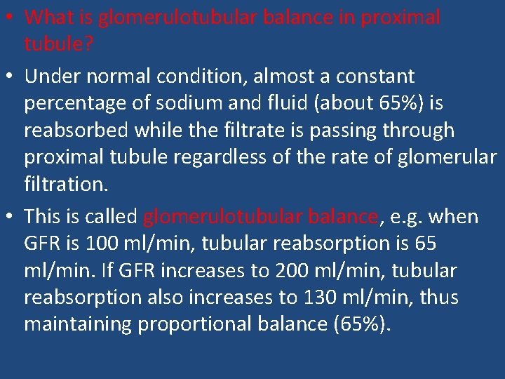  • What is glomerulotubular balance in proximal tubule? • Under normal condition, almost