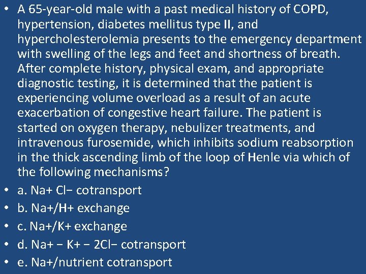  • A 65 -year-old male with a past medical history of COPD, hypertension,