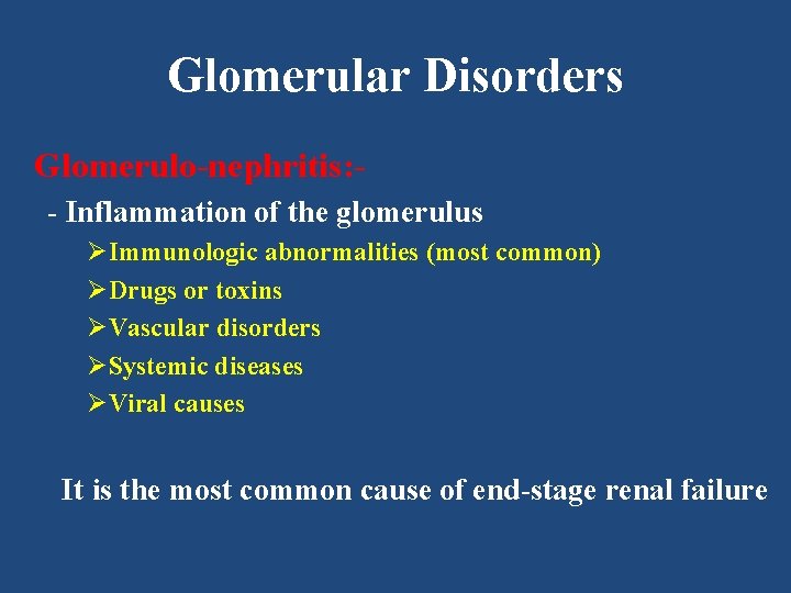 Glomerular Disorders Glomerulo-nephritis: - Inflammation of the glomerulus ØImmunologic abnormalities (most common) ØDrugs or