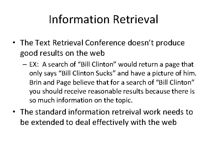 Information Retrieval • The Text Retrieval Conference doesn’t produce good results on the web