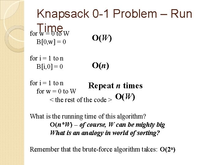 Knapsack 0 -1 Problem – Run Time for w = 0 to W B[0,