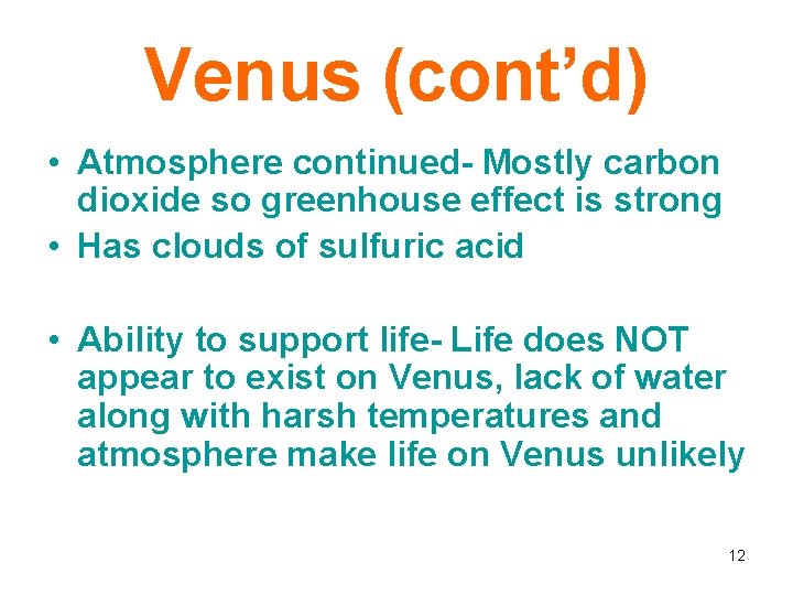 Venus (cont’d) • Atmosphere continued- Mostly carbon dioxide so greenhouse effect is strong •