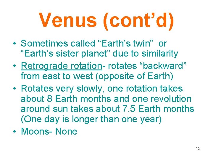 Venus (cont’d) • Sometimes called “Earth’s twin” or “Earth’s sister planet” due to similarity