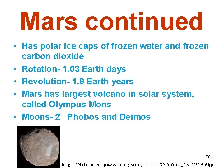 Mars continued • Has polar ice caps of frozen water and frozen carbon dioxide