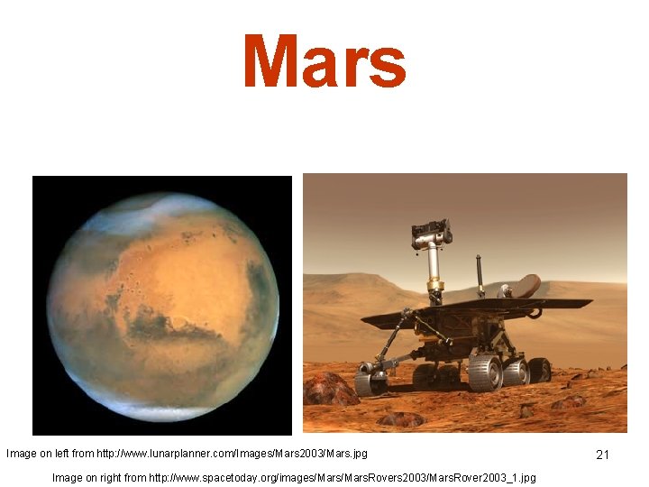 Mars Image on left from http: //www. lunarplanner. com/Images/Mars 2003/Mars. jpg Image on right