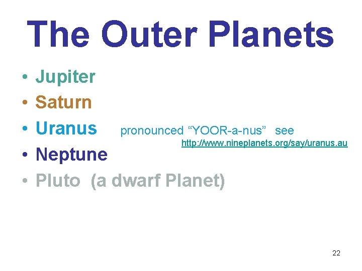 The Outer Planets • • • Jupiter Saturn Uranus pronounced “YOOR-a-nus” see http: //www.