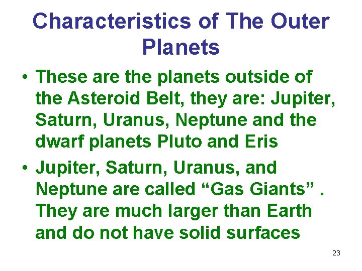 Characteristics of The Outer Planets • These are the planets outside of the Asteroid