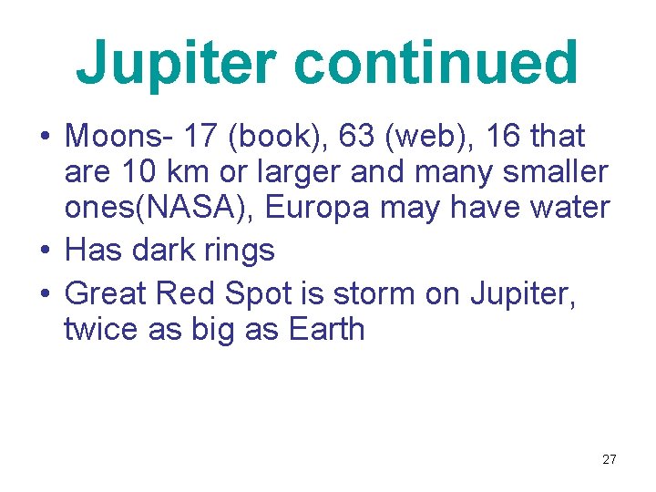 Jupiter continued • Moons- 17 (book), 63 (web), 16 that are 10 km or