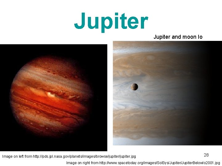 Jupiter and moon Io Image on left from http: //pds. jpl. nasa. gov/planets/images/browse/jupiter. jpg