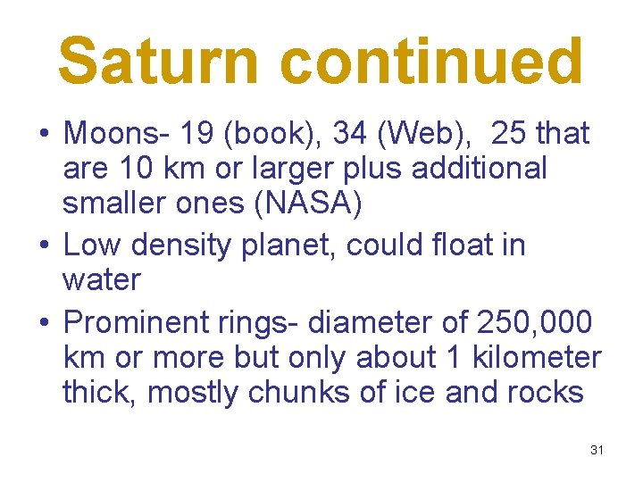 Saturn continued • Moons- 19 (book), 34 (Web), 25 that are 10 km or