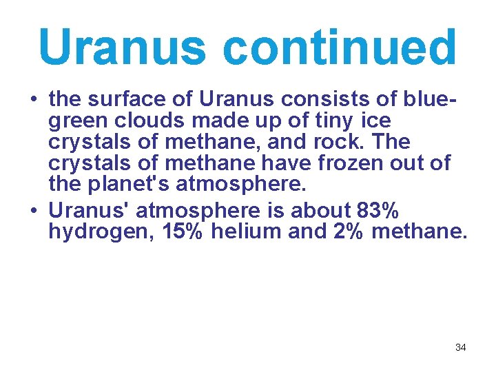 Uranus continued • the surface of Uranus consists of bluegreen clouds made up of