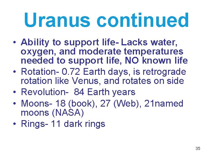 Uranus continued • Ability to support life- Lacks water, oxygen, and moderate temperatures needed