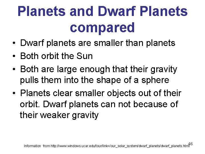 Planets and Dwarf Planets compared • Dwarf planets are smaller than planets • Both