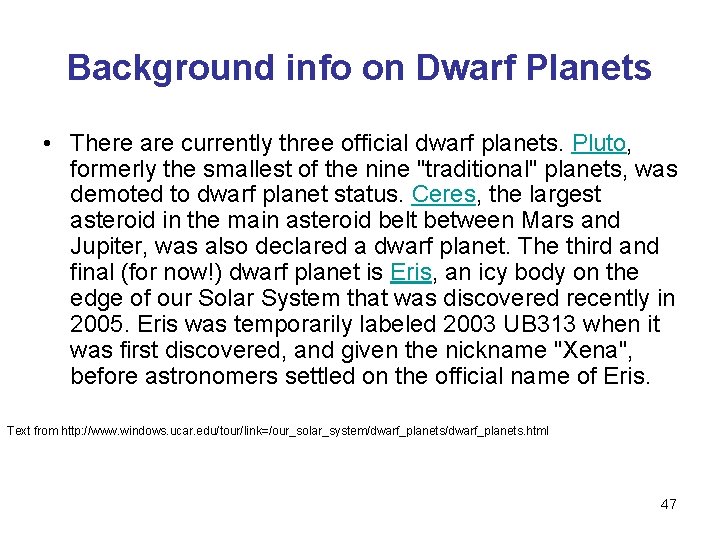 Background info on Dwarf Planets • There are currently three official dwarf planets. Pluto,