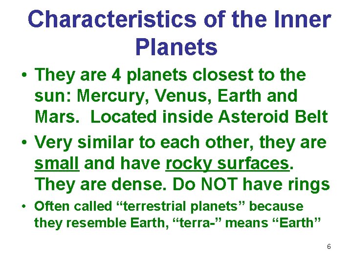 Characteristics of the Inner Planets • They are 4 planets closest to the sun: