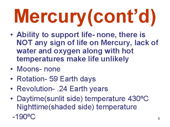 Mercury(cont’d) • Ability to support life- none, there is NOT any sign of life