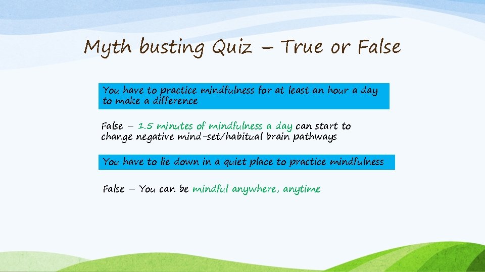 Myth busting Quiz – True or False You have to practice mindfulness for at