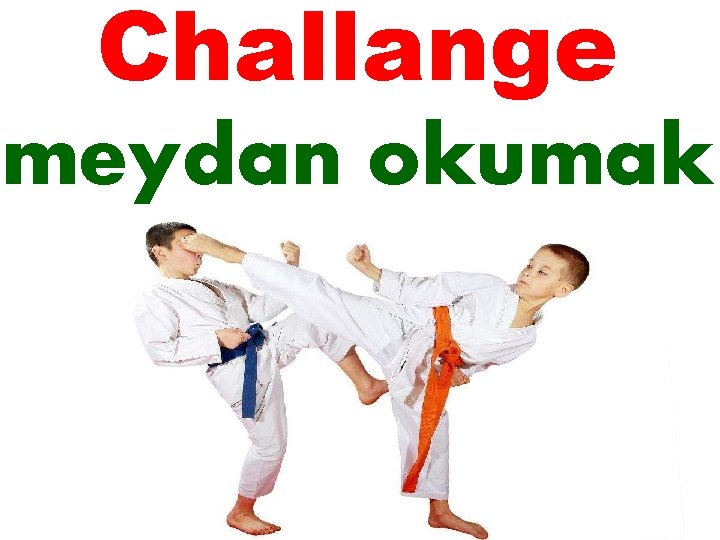 Challange meydan okumak 