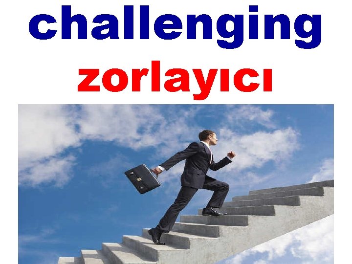 challenging zorlayıcı 