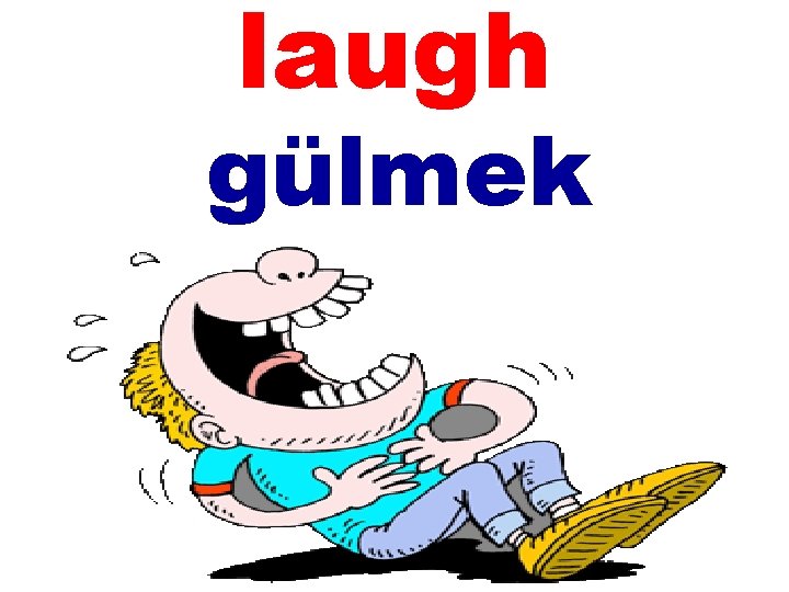 laugh gülmek 