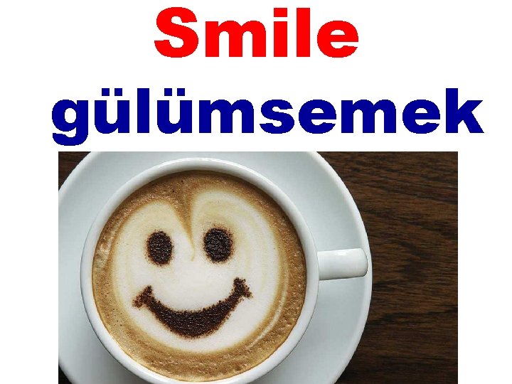 Smile gülümsemek 