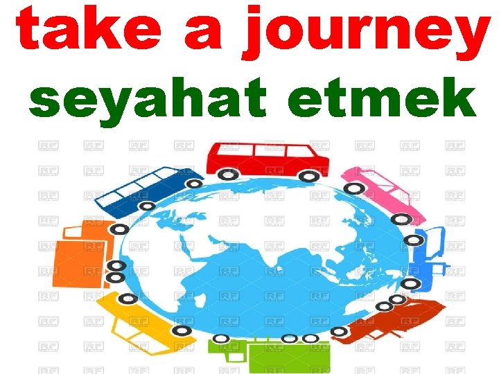 take a journey seyahat etmek 