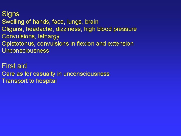 Signs Swelling of hands, face, lungs, brain Oliguria, headache, dizziness, high blood pressure Convulsions,