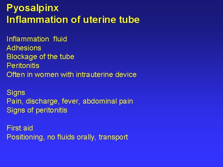 Pyosalpinx Inflammation of uterine tube Inflammation fluid Adhesions Blockage of the tube Peritonitis Often