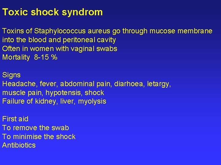 Toxic shock syndrom Toxins of Staphylococcus aureus go through mucose membrane into the blood