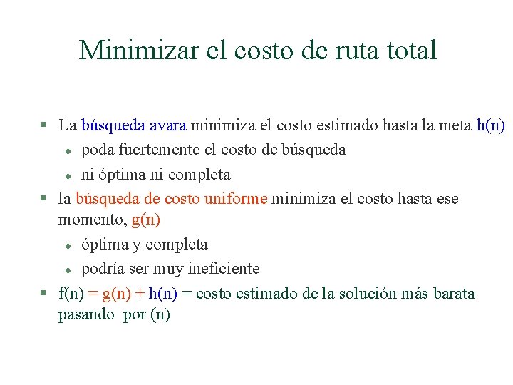 Minimizar el costo de ruta total § La búsqueda avara minimiza el costo estimado