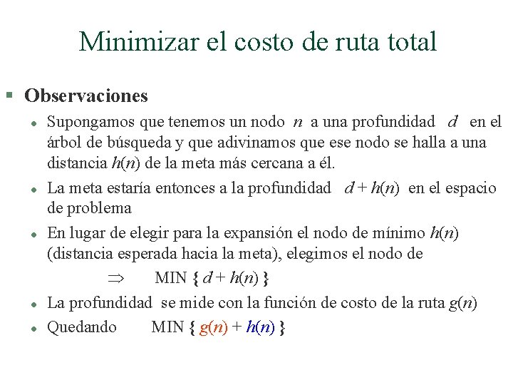 Minimizar el costo de ruta total § Observaciones l l l Supongamos que tenemos