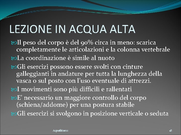 LEZIONE IN ACQUA ALTA Il peso del corpo è del 90% circa in meno: