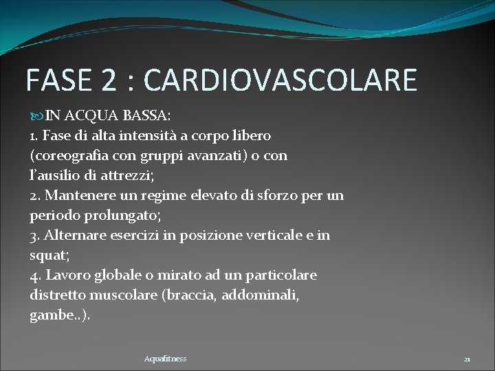 FASE 2 : CARDIOVASCOLARE IN ACQUA BASSA: 1. Fase di alta intensità a corpo