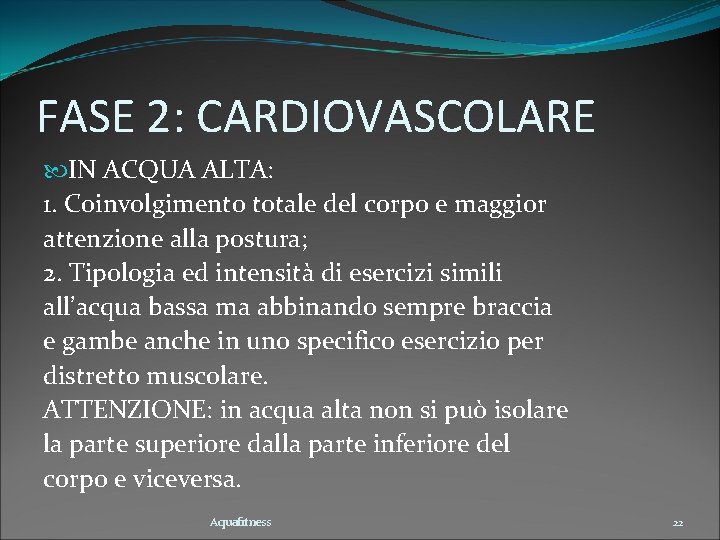 FASE 2: CARDIOVASCOLARE IN ACQUA ALTA: 1. Coinvolgimento totale del corpo e maggior attenzione